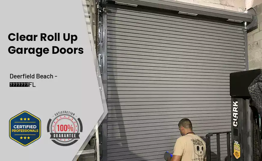 Clear Roll Up Garage Doors Deerfield Beach - FL 