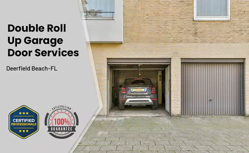 Double Roll Up Garage Doors Deerfield Beach-FL 