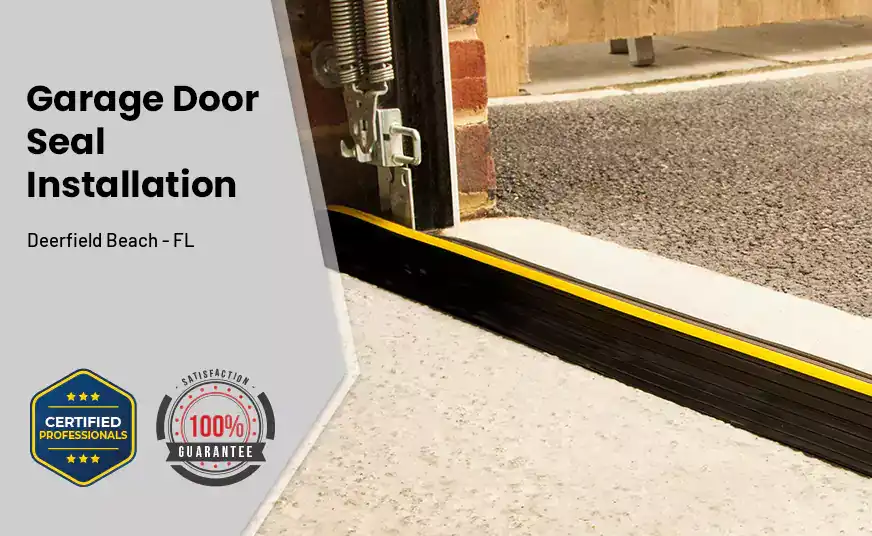 Garage Door Seal Installation&nbsp; Deerfield Beach - FL 