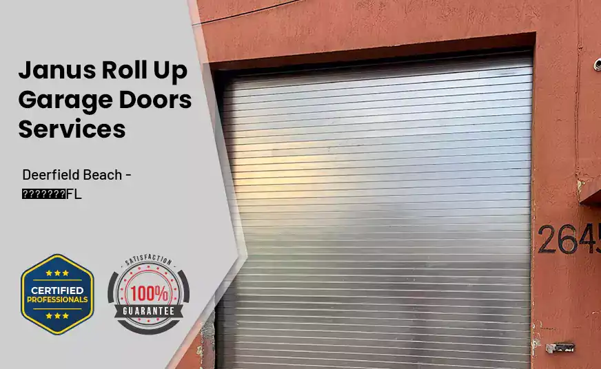 Janus Roll Up Garage Doors Deerfield Beach - FL