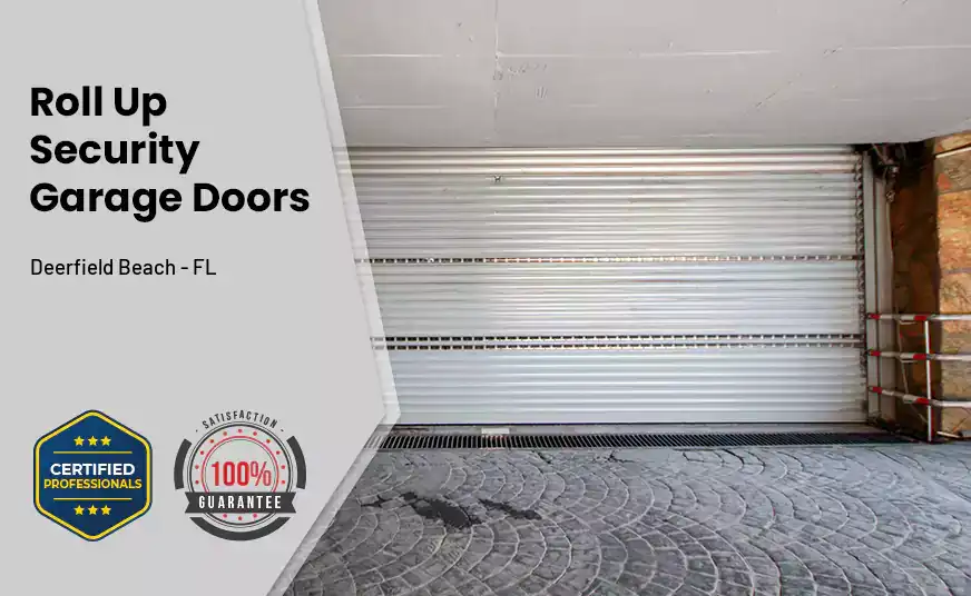 Roll Up Security Garage Doors Deerfield Beach - FL